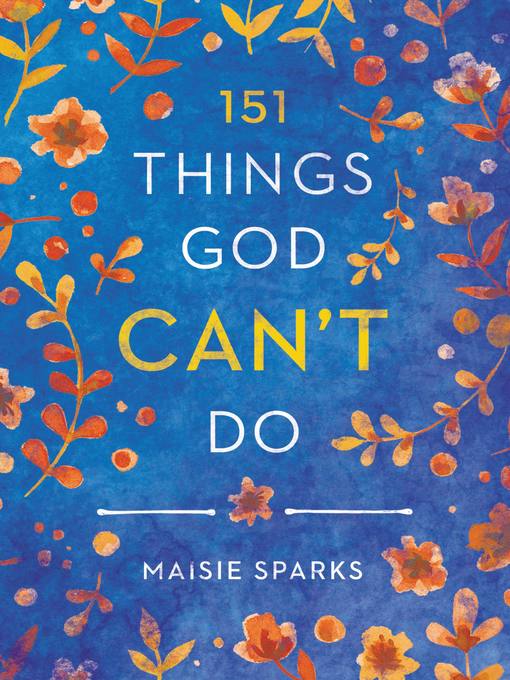 Title details for 151 Things God Can't Do by Maisie Sparks - Available